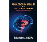 Brain Death in Halacha and the Tower of Babel Syndrome: Definition, Diagnosis or Prognosis? (Medical Halacha Series)