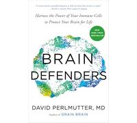 Brain Defenders: Harness the Power of Your Immune Cells to Protect Your Brain for Life
