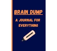 Brain Dump A Journal For Everything: Fun Gift Notebook for writing down anything you desire