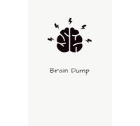 Brain Dump: A Lined Journal for Clearing Your Mind, Organizing Your Thoughts, and Capturing Ideas: 70 White Pages | 6x9 Inches | A Simple Notebook for Creative Brainstorming and Stress Relief