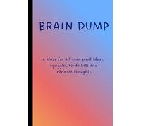 Brain Dump: a place for all your great ideas, squiggles, to-do lists and rAndoM thoughts: Funny Gift Notebook Journal for Friends and Family