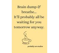 Brain Dump and Breathe: A Journal for Overthinking Minds