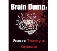Brain Dump: Because Therapy is Expensive - Anxiety Journal for Chaos Release & Calm | 120 Pages | 8.5x11
