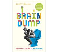 Brain Dump. Become A Genius On The Loo