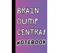 Brain Dump Central Notebook: A Funny Lined Notebook for Notes, Chaos & Random Thoughts - 120 Pages | A Perfect Gift for Anyone (Max Margin’s Brain Dump Collection)