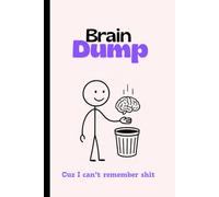 Brain Dump: Cuz I cant remember shit: Funny gift notebook journal for the to do listers