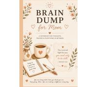 Brain Dump for Mom: A Beautiful Christian Notebook for Thoughts, Prayers, Gratitude, and Everyday Life