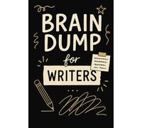 Brain Dump for Writers: A No-Pressure Lined Journal for Creative Chaos: 110-Page Lined Notebook for ADHD Minds, Neurodivergent Thinkers & Inspired Writers