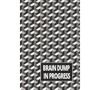 Brain Dump in Progress: - Funny Work Notebook, Hilarious Office Gift for Coworkers, Boss, Men & Women, Journal for Writing, Brainstorming, Note ... and Daily Organization | Decorative 120 Pages