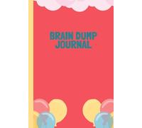 Brain Dump Journal: A Simple Space to Clear Your Mind, Organize Thoughts, and Reduce Stress