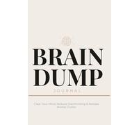 Brain Dump Journal: Clear Your Mind, Reduce Overthinking & Release Mental Clutter