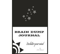 Brain Dump Journal: Declutter your Mind of Overthinking, Unwanted and Negative Thoughts | 6 x 9 Inches, 150 Pages | Gift for Loved Ones, Family and Recovery Care