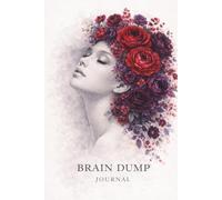 Brain Dump Journal: Get it out of your mind and on to paper