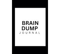 Brain Dump Journal: Organize Thoughts & Boost Productivity: A Guided Notebook to Clear Your Mind, Capture Ideas, and Take Action