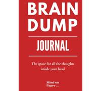 Brain Dump Journal: The Premium Space for Reflection, Inspiration, Planning & Everything in Between
