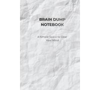 Brain Dump Notebook: A Simple Space to Clear Your Mind