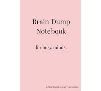 Brain Dump Notebook for Busy Minds: A Simple Space to Clear Thoughts, Reduce Overwhelm, and Organize Your Mind