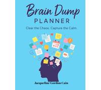 Brain Dump Planner 2.0: Clear the Chaos. Capture the Calm.