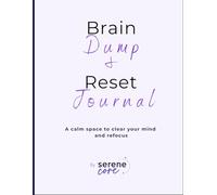 Brain Dump & Reset Journal: A calm space to clear your mind and refocus