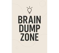 Brain Dump Zone: Clear Your Mind & Boost Productivity Notebook: Unload Thoughts, Plan Tasks & Organize Ideas Daily - 120 Page Lined Journal for Mental Clarity and Focus