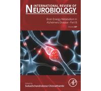 Brain Energy Metabolism in Alzheimers Disease - Part B: Volume 187 (International Review of Neurobiology, Volume 187)