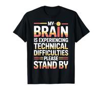 Brain Experiencing Tech Issues Please Stand by |- Camiseta