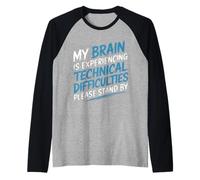 Brain Experiencing Tech Issues Please Stand by - Camiseta Manga Raglan