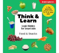Brain Explorers Think and Learn | Logic Riddles for Clever Little Kids | Food & Snacks: Questions For Toddlers and Preschoolers (Ages 3-6)