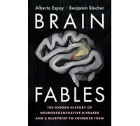 Brain Fables: The Hidden History of Neurodegenerative Diseases and a Blueprint to Conquer Them