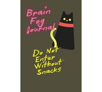 Brain Fog Journal - Do Not Enter Without Snacks: A nootbook to gift