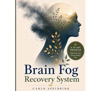 Brain Fog Recovery System: A Practical 30-Day Guide to Regain Focus, Memory and Confidence During Perimenopause and Menopause