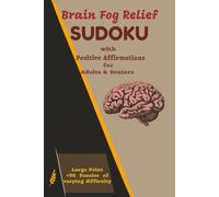Brain Fog Relief Sudoku with Positive Affirmations: for Adults & Seniors, Large Print +55 Puzzles of varying difficulty: to Clear Mental Fog, Anxiety, ... Stress & Menopause Brain Fog | with Solution