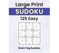 Brain Fog Sudoku: 125 Easy Large Print Puzzles for a Clearer, Calmer Mind | Gentle Brain Games to Refocus and Unwind (Sudoku With a Smile)