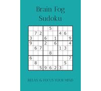 Brain Fog Sudoku: Brain Fog Sudoku Puzzles | Help Calm the Mind, Relax and Focus | 6x9 inches, 110 pages | 50+ Puzzles | Solutions included