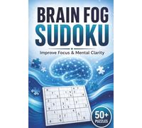 Brain Fog Sudoku Puzzle Book: 50+ Sudoku Puzzles to Help Improve Focus, Mental Clarity, and Concentration • 6 x 9 Inches • 110 Pages • Solutions Included