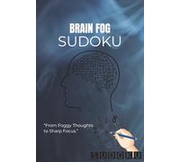 Brain Fog Sudoku Puzzle Book: Sudoku Puzzle for Brain Fog | A Relaxing Way to Refresh Your Brain | 6 x 9 Inches, 110+ Pages | 50+ Puzzles | Solutions Included