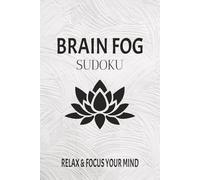 Brain Fog Sudoku puzzle book: Sudoku Puzzle for Brain Fog | Help calm the mind, focus, and relax | 6x9 inches, 110 pages | 50+ Puzzles | Solutions included