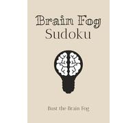 Brain Fog Sudoku Puzzle Book: Sudoku Puzzles for Brain Fog | Help Calm the Mind, Relax, and Bust Brain Fog | 6x9 Inches, 110 Pages | 50+ Puzzles | Solutions Included