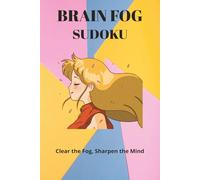 Brain Fog Sudoku Puzzle: Sudoku Puzzles for Brain Fog | Clear the Fog, Sharpen the Mind | 6x9 Inches, 110 Pages | 50+ Puzzles | Solutions Included ... Gift for Vacations, Holidays and Relaxation