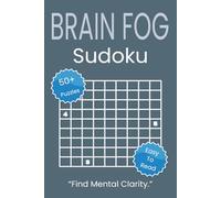 Brain Fog Sudoku: Sudoku Puzzles for Brain Fog. “Find Mental Clarity.”. 6x9 inches. 110 pages. 50+ Puzzles, Solutions Included
