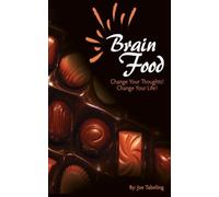 Brain Food: Change Your Thoughts!, Change Your Life!