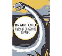 Brain Food Dinosaur Crossword: Fun And Educational Word Search And Puzzle Book For Kids With Dinosaurs And Animals | 6x9 Inches, 100 Pages | 50+ Puzzles | For Kids Ages 4-8+
