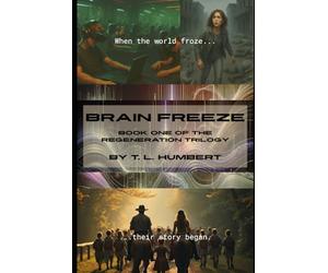 Brain Freeze: Book One of the Regeneration Trilogy