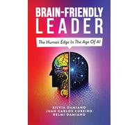 Brain-Friendly Leader: The Human Edge In The Age Of AI