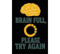Brain Full, Please Try Again - Funny Mental Health Notebook Journal for Overthinkers, Students, Burnout, and Self-Care Gifts (6 x 9 inch)