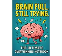 Brain Full. Still Trying.: The Ultimate Notebook for Overthinking Teens Who Also Need to Pass Algebra