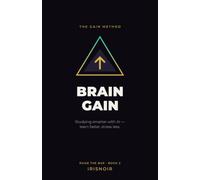 Brain Gain: The Student's Quick-Start Guide to Studying Smarter with AI - Learn Faster, Stress Less, and Actually Understand It (Without Cheating) (Raise the Bar)