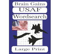 Brain Gains USAF Word Search: Word Searches with Easy to Read Print featuring the USAF, Planes, Jets, and More| 8.5 X 11 inches | 110 pages | 50+ ... Veterans, Seniors and Military enthusiasts