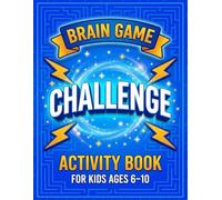 Brain Game Challenge Activity Book for Kids Ages 6-10: Packed with Logic Puzzles, Mazes, Word Searches, Would You Rather Questions, Brain Teasers and Math Games for Clever Kids