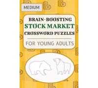 Brain Game - Finance and Stock Market Crossword Puzzles for Young Adults, Students, Professionals, and LIfelong Learners - Ages 18+ - Medium ... Fun and Educational Crossword Puzzle Book